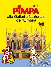 Pimpa alla Galleria Nazionale dell'Umbria. Con Adesivi libro