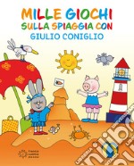 Mille giochi sulla spiaggia con Giulio Coniglio libro