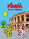 Pimpa la va a Verona. Ediz. a colori. Con Adesivi libro