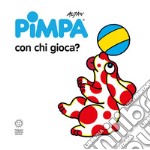 Pimpa con chi gioca? Ediz. illustrata libro