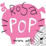 Rosa pop. Ediz. a colori libro