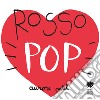 Rosso pop. Ediz. a colori libro