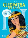 Cleopatra dice tutto! (Ma proprio tutto!) libro