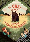 Gli orsi fanno davvero la cacca nel bosco? Ediz. a colori libro di Lewis-Jones Huw