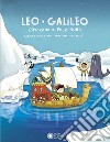 Leo e Galileo esplorano il Polo Nord. Ediz. illustrata libro