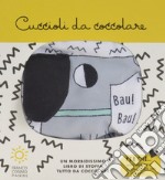 Cuccioli da coccolare. Ediz. a colori libro