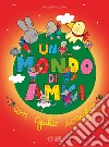 Un mondo di amici con Giulio coniglio. Ediz. a colori libro