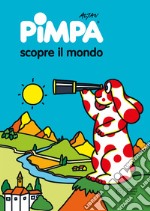 Pimpa scopre il mondo. Ediz. illustrata libro