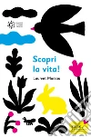 Scopri la vita. Ediz. a colori libro di Moreau Laurent