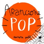 Arancione pop. Ediz. illustrata libro