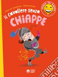 Il cavaliere senza chiappette. Ediz. a colori libro
