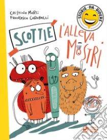 Scottie l'allevamostri. Ediz. a colori