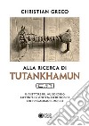 Alla ricerca di Tutankhamun libro di Greco Christian