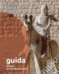 Museo di Castelvecchio. Guida