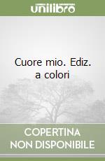 Cuore mio. Ediz. a colori libro