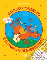 Giulio Coniglio e il cavallo disubbidiente. Ediz. a colori libro