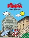 Pimpa va a Pistoia. Ediz. a colori libro