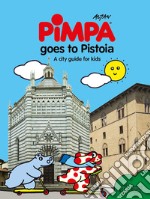 Pimpa goes to Pistoia. A city guide for kids. Ediz. a colori libro