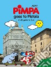Pimpa goes to Pistoia. A city guide for kids. Ediz. a colori libro di Altan Basso F. (cur.)