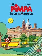 Pimpa la va a Mantova. Ediz. illustrata libro