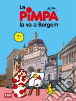 Pimpa la va a Bergem. Ediz. illustrata libro