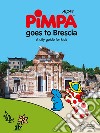 Pimpa goes to Brescia. Ediz. a colori libro