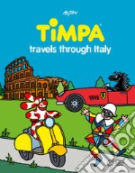 Timpa travels through Italy. Ediz. a colori libro