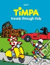 Timpa travels through Italy. Ediz. a colori libro