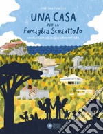 Una casa per la Famiglia Scoiattolo. Ediz. illustrata