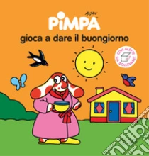 Pimpa gioca a dare al buongiorno. Ediz. illustrata