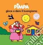 Pimpa gioca a dare al buongiorno. Ediz. illustrata libro