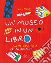 Un museo in un libro. Scopri. Gioca. Crea l'Expo ideale! Ediz. a colori. Ediz. a spirale libro di Tullet Hervé