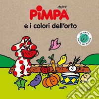 Pimpa e i colori dell'orto. Storie per il pianeta. Ediz. a colori