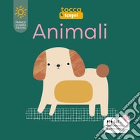 Animali. Tocca e scopri. Ediz. a colori