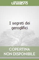 I segreti dei geroglifici libro