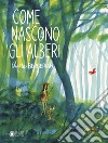 Come nascono gli alberi. Ediz. illustrata libro