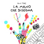 La mano che disegna. Ediz. illustrata libro