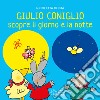 Giulio Coniglio scopre la notte e il giorno. Ediz. a colori libro