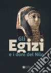 Gli egizi e i doni del Nilo. Catalogo della mostra (Forte dei Marmi, 1 agosto 2024-2 febbraio 2025). Ediz. illustrata libro di Marini P. (cur.) Girardi A. (cur.)