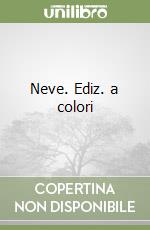 Neve. Ediz. a colori libro