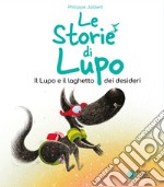 Il lupo e il pozzo dei desideri. Le storie di Lupo. Ediz. illustrata libro