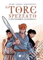 Il torc spezzato. Mutina Boica. La rivolta libro