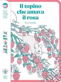 Il topino che amava il rosa. Ediz. a colori libro