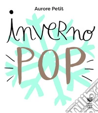 Inverno pop. Ediz. a colori libro