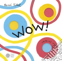 Wow! Ediz. a colori libro