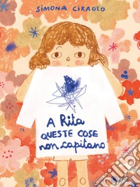 A Rita queste cose non capitano. Ediz. a colori libro