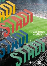 Stadi. Architecture of a myth libro