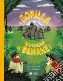 I gorilla mangiano le banane? Ediz. a colori
