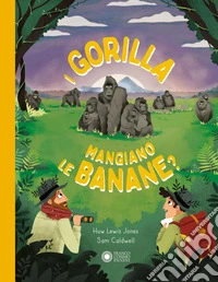 I gorilla mangiano le banane? Ediz. a colori libro