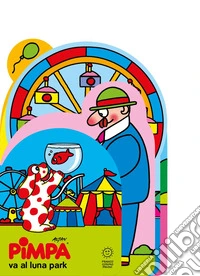 Pimpa va al luna park. Ediz. a colori libro